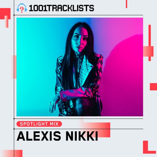 Alexis Nikki - 1001Tracklists 'Can't Get Enough’ Spotlight Mix