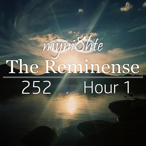 The Reminense 252 - Hour 1