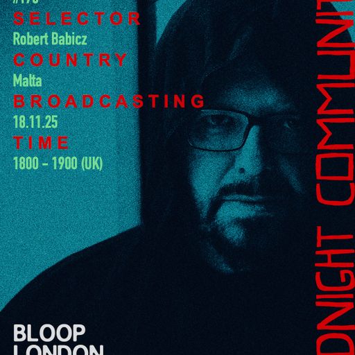 Midnight Community #178 w/ Robert Babicz - 18.11.25 Bloop London Radio