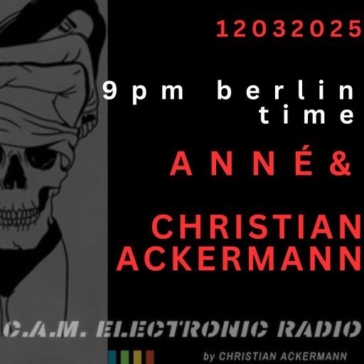TEIL 2 CAM ELECTRONIC RADIO ANNÉ & CHRISTIAN ACKERMANN 12.03.2025