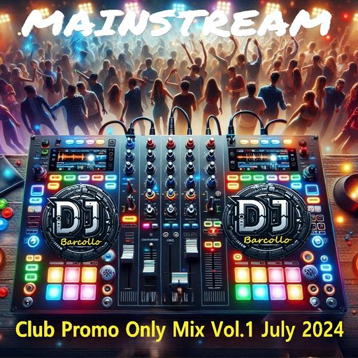 Mainstream Club Promo Only Mix Vol.1 July 2024