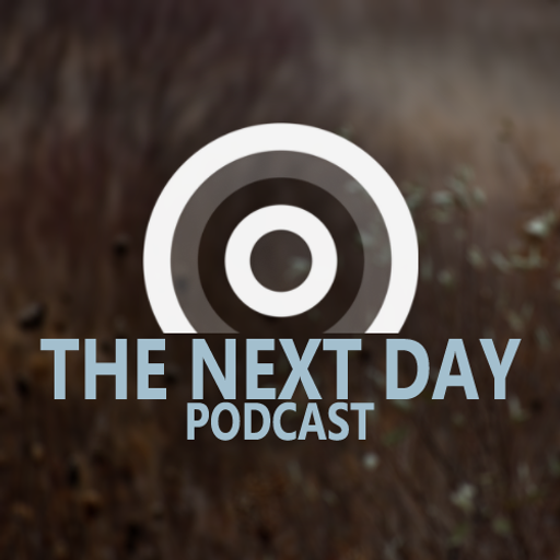 The Next Day Podcast #28