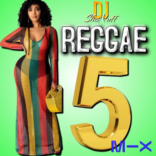 THE REGGAE 5 SHOW (DJ SHONUFF)