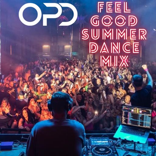 OPD Feel Good Summer Dance Mix
