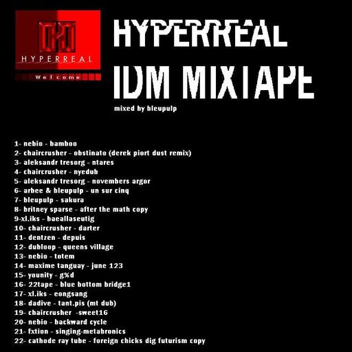 hyperreal idm mixtape - mixed by bleupulp
