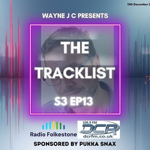 The Tracklist @Radio Folkestone and DCR S3 EP13