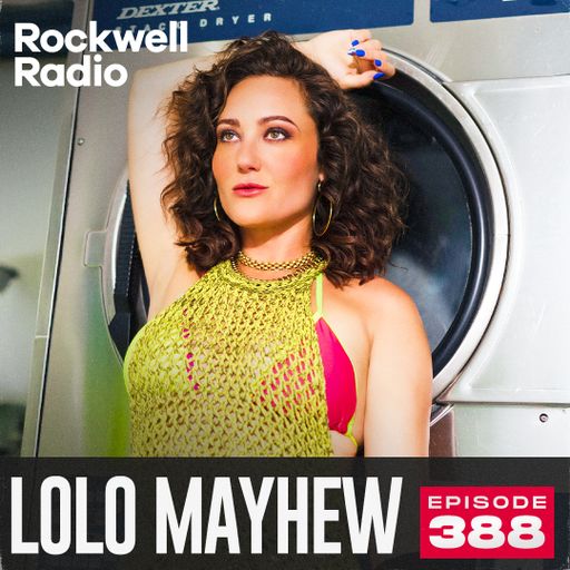 ROCKWELL RADIO - LOLO MAYHEW - JAN 2025 (EP. 388)