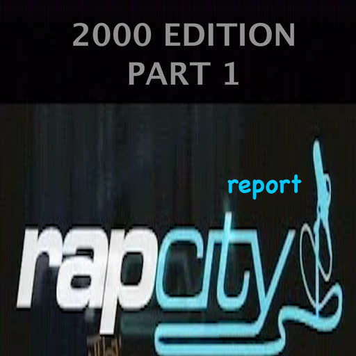 The Rap City Report - 2000 Edition: Pt 1