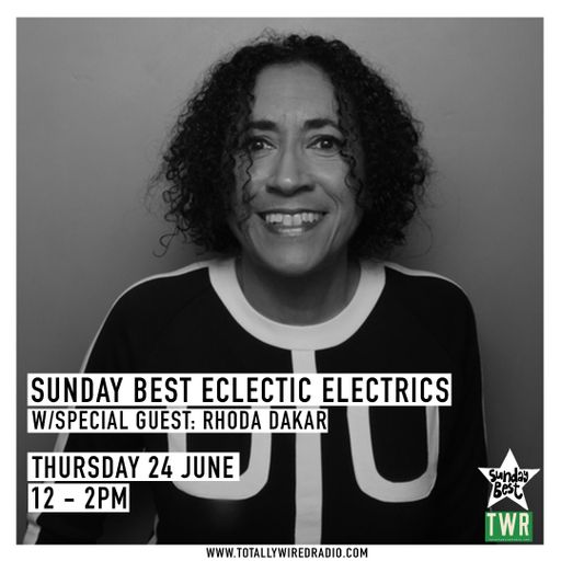 24.06.21 Eclectic Electrics - Sunday Best Records with special guest Rhoda Dakar