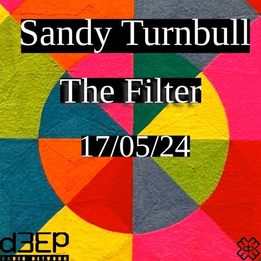 Sandy Turnbull - The Filter (17/05/24)