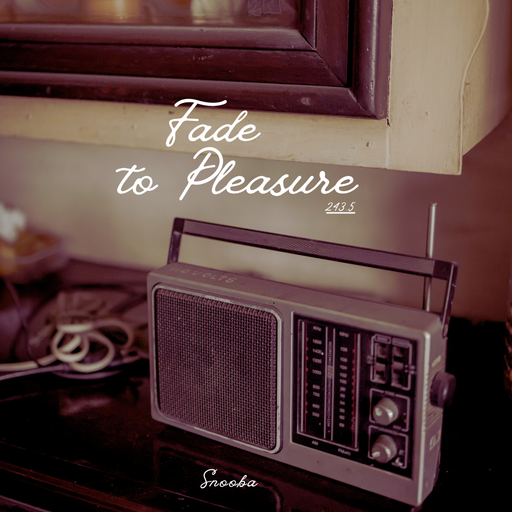 Fade To Pleasure 243 w/ Snooba - 02/09/2024
