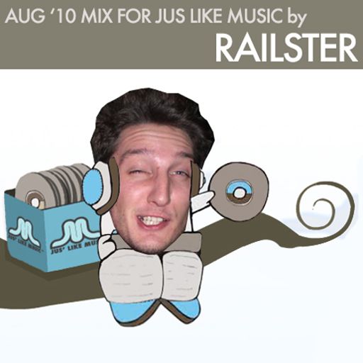 Aug '10 Mix for Jus Like Music by Railster