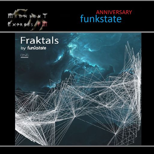 funkstate - fraktals 056 on Midnight Express FM (Anniversary) 5.5.