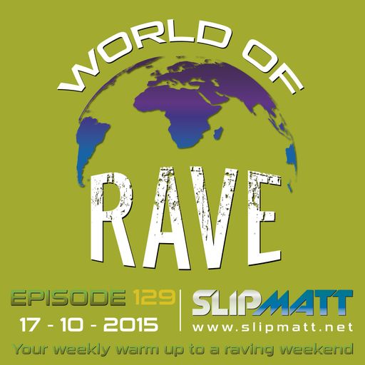Slipmatt - World Of Rave #129