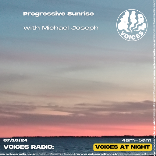 Progressive Sunrise w/ Michael Joseph - 07/10/24 - Voices Radio