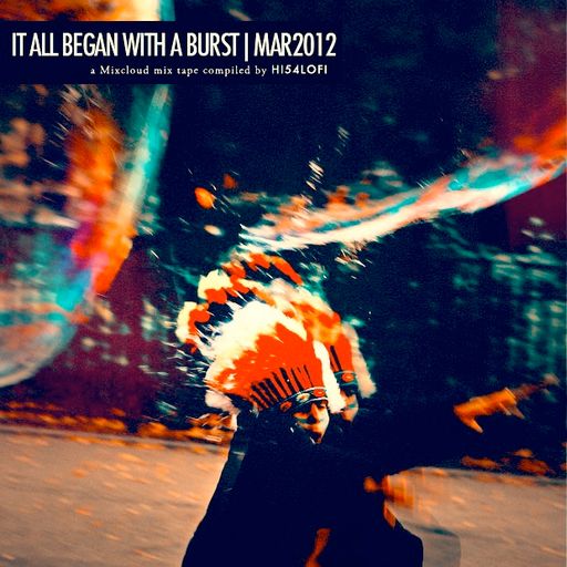 IT ALL BEGAN WITH A BURST | MAR2012