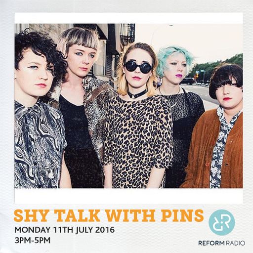 Shy Talk with PINS 11th July 2016