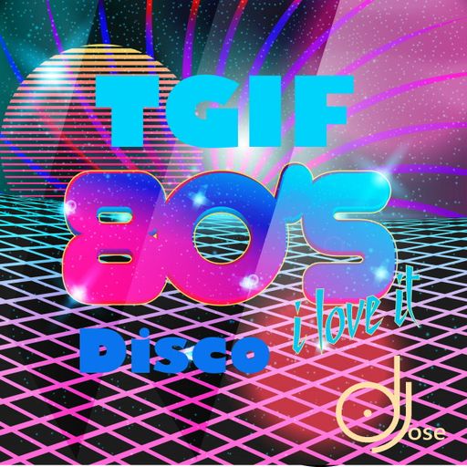 TGIF 80s Disco Mix v1 by DJose