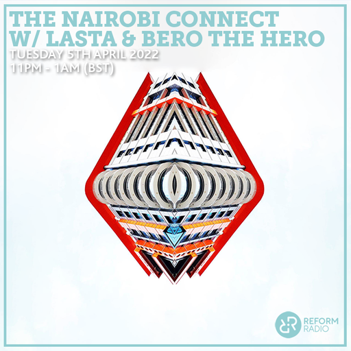 The Nairobi Connect w/ LASTA & BERO THE HERO 5th April 2022