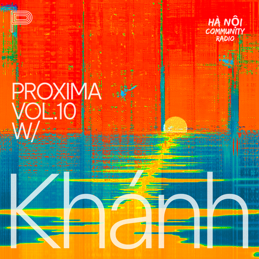 Proxima 010 w/ Khánh