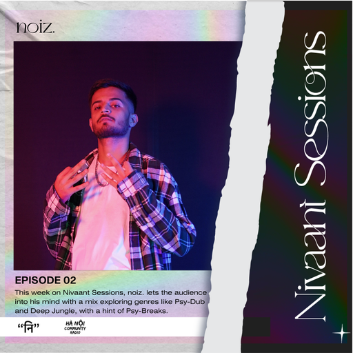 Nivaant Sessions Ep 02 w/ Noiz. 23.09.22