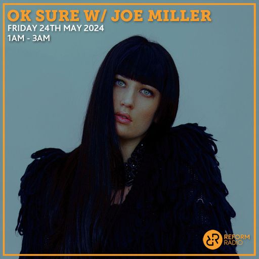 Ok Sure w/ Joe Miller 24th May 2024