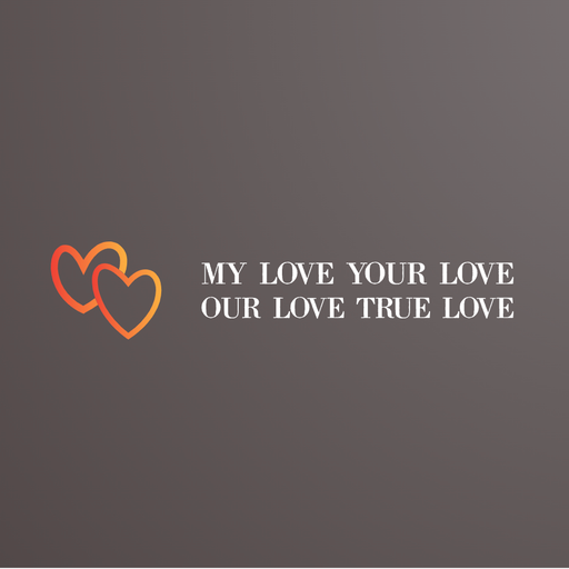 My Love Your Love Our Love True Love