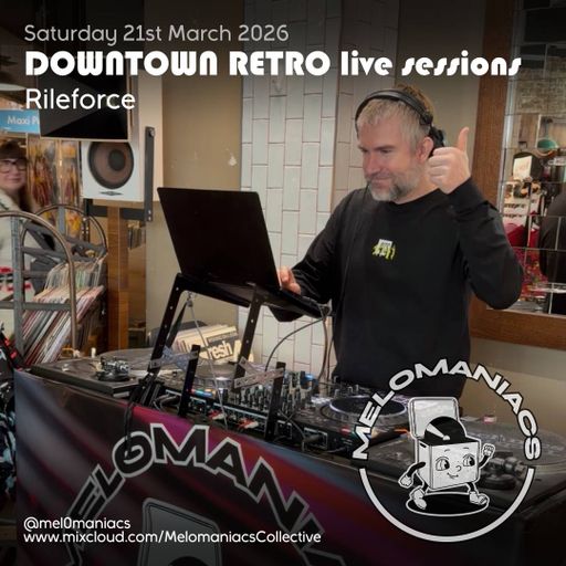 Rileforce Live from Downtown Retro // Melomaniacs Live // Sat 21st March 2026
