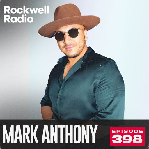 ROCKWELL RADIO - MARK ANTHONY - MAR 2025 (EP. 398)
