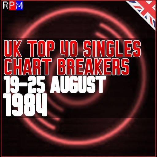 UK TOP 40 : 19-25 AUGUST 1984 - THE CHART BREAKERS