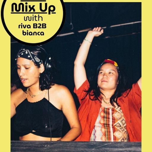 The Mix Up w/ Riva Inocencio & Bianca Terán