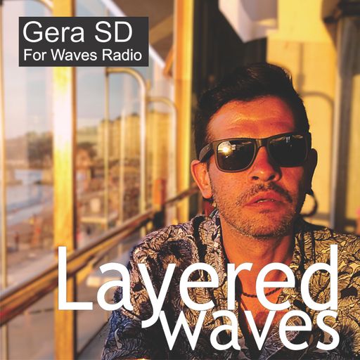LAYERED WAVES #2 - Gera SD for Waves Radio