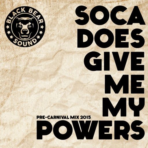 Black Bear Sound - Soca Does Give Me My Powers (Pre Carnival Mix 2015) (Soca Mixtape 2015)