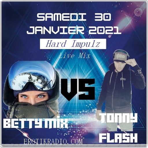 Hard Impulz - Tonny Flash VS Betty Mix @ Erotikradio (30/01/2021)