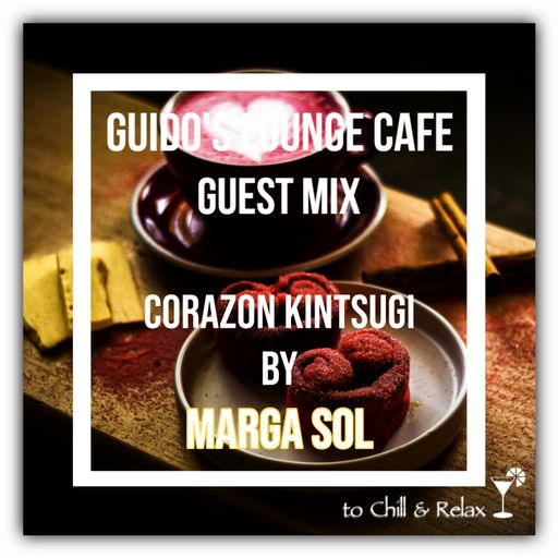 Guido's Lounge Cafe Guest Mix (Corazon Kintsugi) by Marga Sol