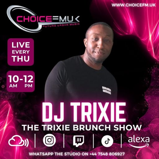 The Trixie Brunch Show with Dj Trixie on Choice FMUK 080224