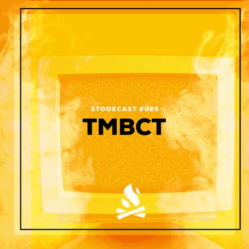 Stookcast #025 - TMBCT