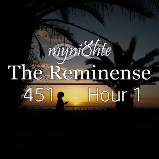 The Reminense 451 - Hour 1