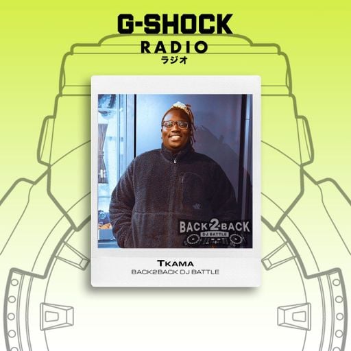 G-SHOCK Radio - Back2Back Dj Battle Takeover - TKAMA  - 29/03