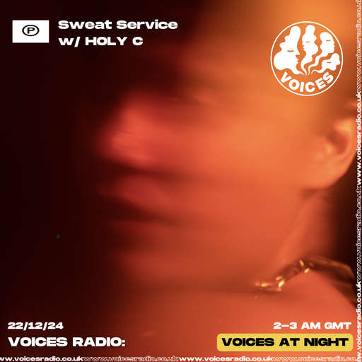 Sweat Service w/ HOLY C - 22/12/24 - Voices Radio