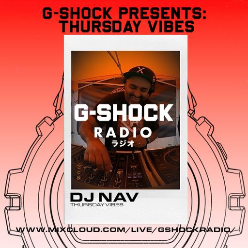 G-Shock Radio Presents - Dj Nav - Thursday Vibes - 19/10