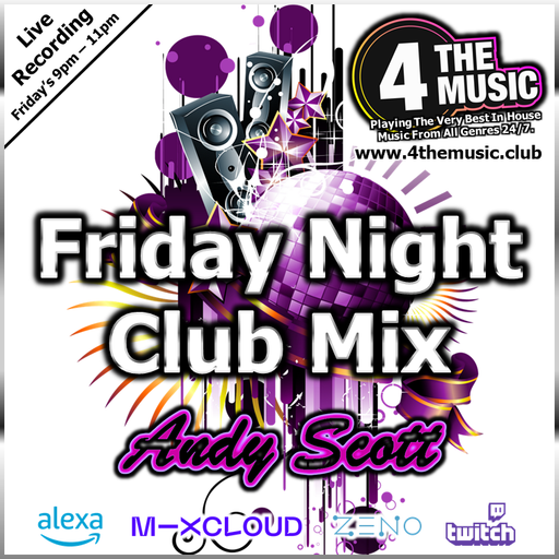 Andy Scott - 4 The Music Exclusive - The Friday Night Club Mix 11.02.22