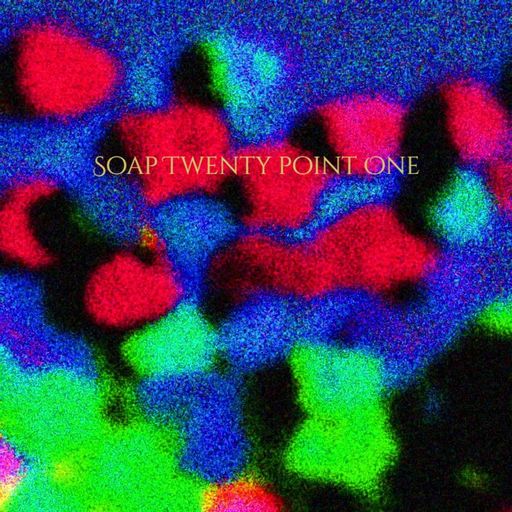 Soap Twenty Point One