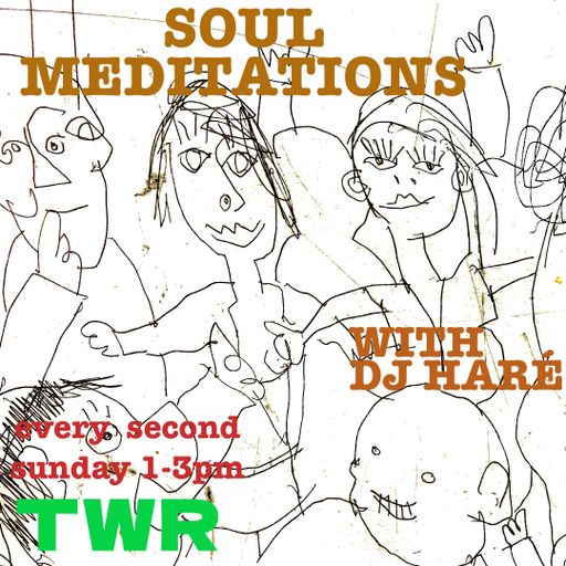 SOUL MEDITATIONS from DJ HARÉ soul jazz reggae Sept 2025 for TWR radio