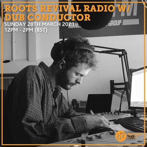 Roots Revival Radio w/ Dub Conductor 28th March 2021