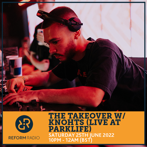 The Takeover w Knohts (Live at Parklife) 25th June 2022