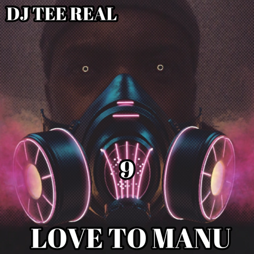 DJ TEE REAL - LOVE TO MANU