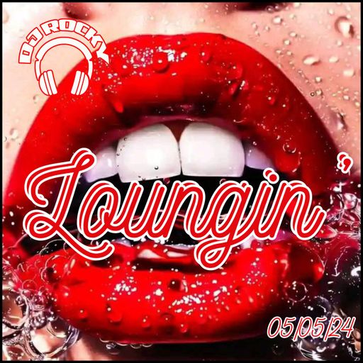 Loungin' 5th May - The Lounge Radio