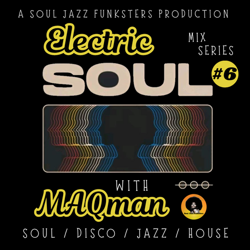 Soul Jazz Funksters - Electric Soul #6 with MAQman - Soul Disco House Jazz