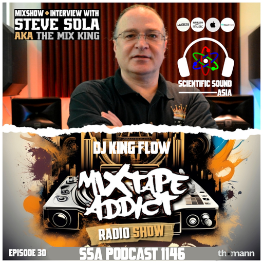 Scientific Sound Asia Podcast 1146 is Mixtape Addict 30 by DJ King Flow with Steve Sola.